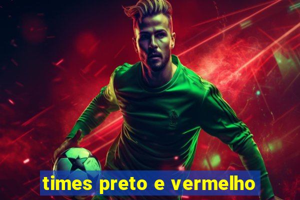 times preto e vermelho